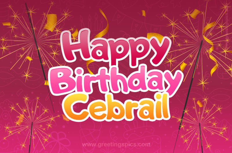 Happy Birthday Cebrail Image with sparklers