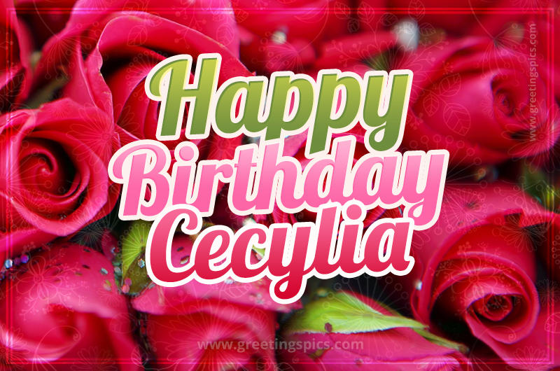 Happy Birthday Cecylia beautiful Image with red roses