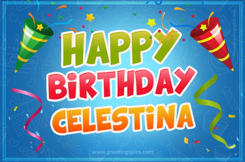 Happy Birthday Celestina picture with confetti and party poppers