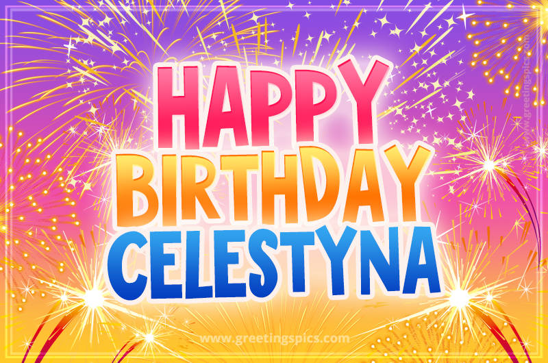 Happy Birthday Celestyna Picture with fireworks