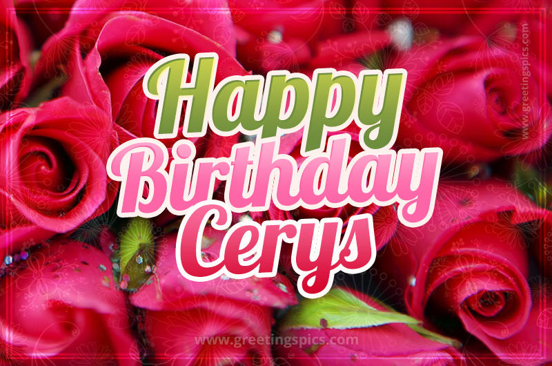 Happy Birthday Cerys beautiful Image with red roses