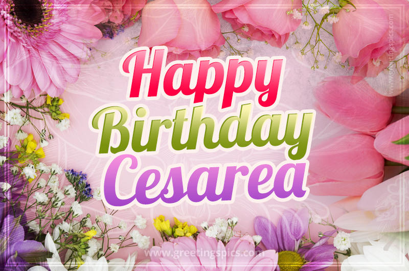 Happy Birthday Cesarea Picture with beautiful flowers