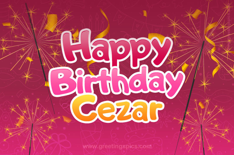 Happy Birthday Cezar Image with sparklers