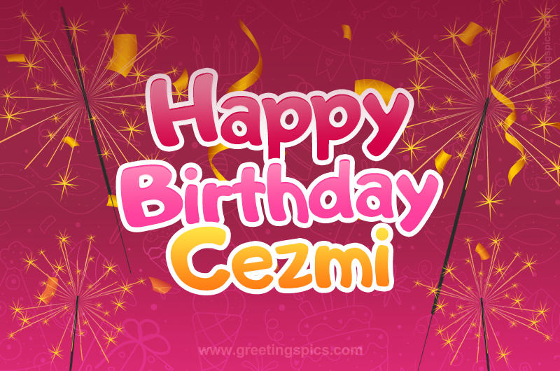 Happy Birthday Cezmi Image with sparklers