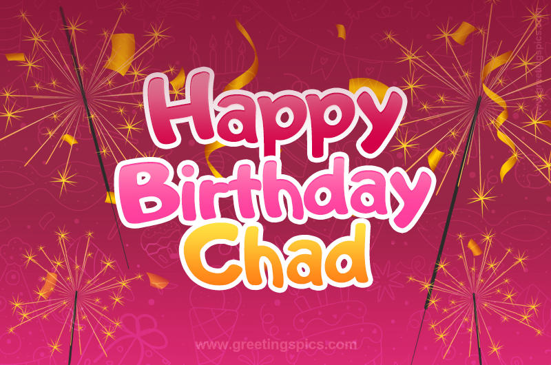 Happy Birthday Chad Image with sparklers