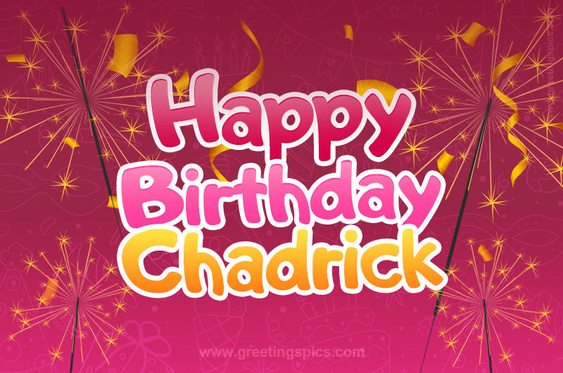 Happy Birthday Chadrick Image with sparklers