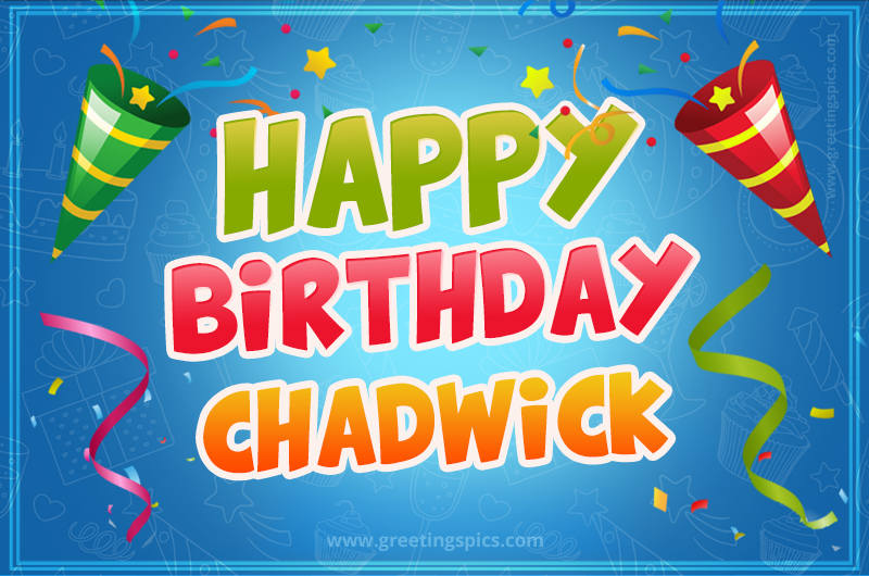 Happy Birthday Chadwick picture with confetti and party poppers