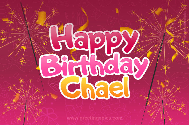 Happy Birthday Chael Image with sparklers