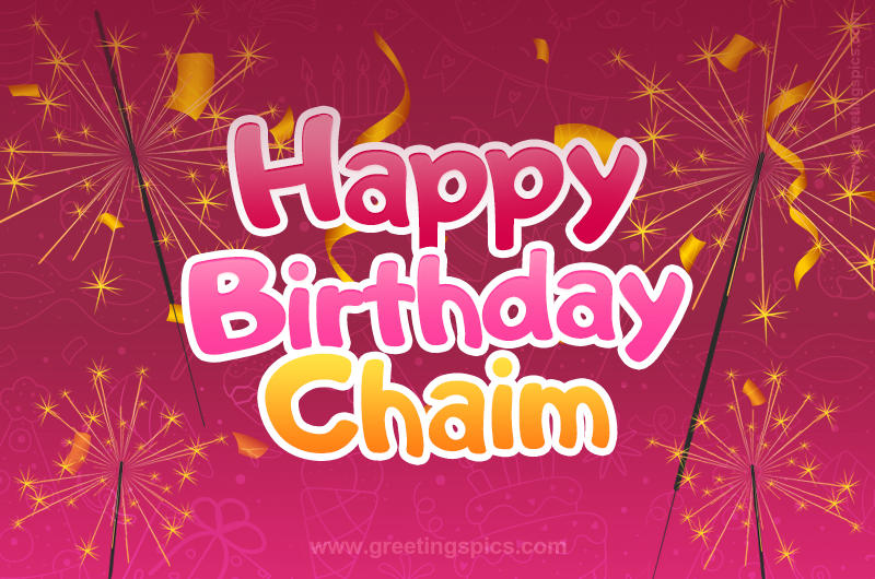 Happy Birthday Chaim Image with sparklers