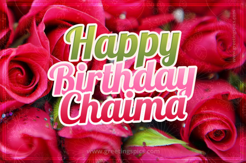 Happy Birthday Chaima beautiful Image with red roses