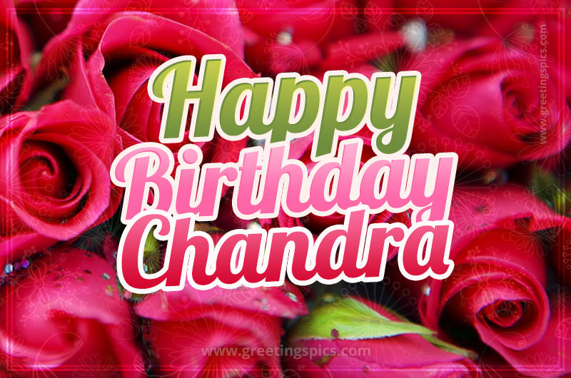 Happy Birthday Chandra beautiful Image with red roses