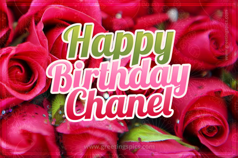 Happy Birthday Chanel beautiful Image with red roses