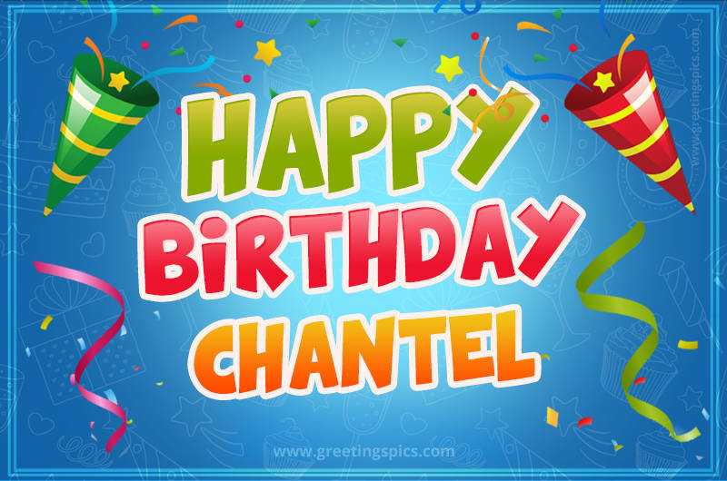 Happy Birthday Chantel picture with confetti and party poppers