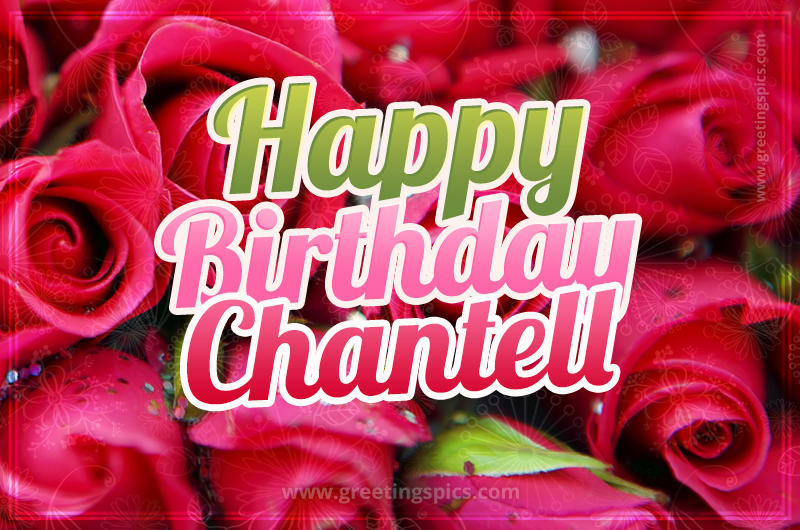 Happy Birthday Chantell beautiful Image with red roses