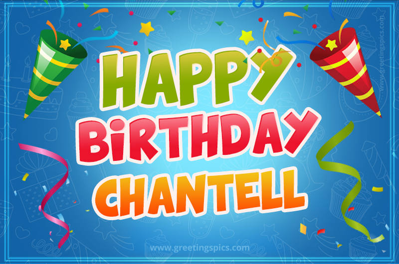 Happy Birthday Chantell picture with confetti and party poppers