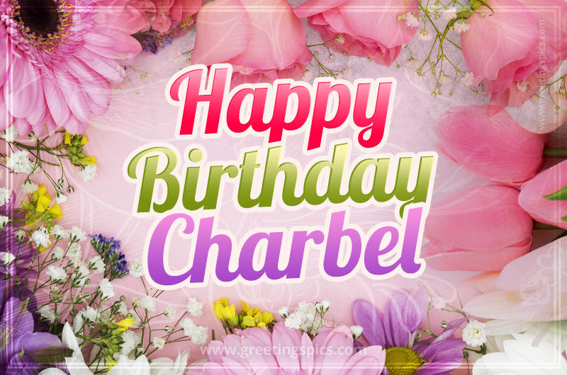 Happy Birthday Charbel Picture with beautiful flowers