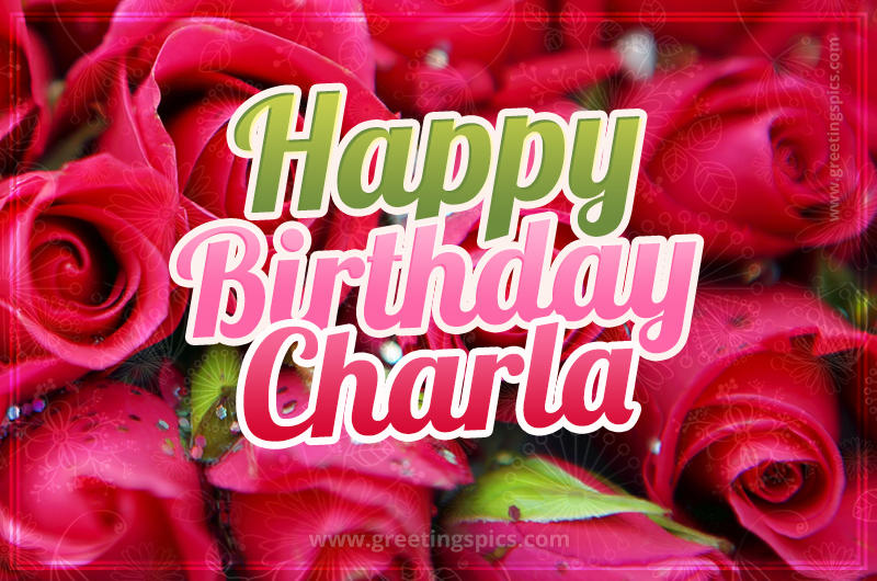 Happy Birthday Charla beautiful Image with red roses