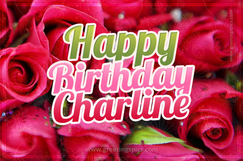 Happy Birthday Charline beautiful Image with red roses