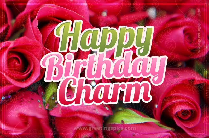 Happy Birthday Charm beautiful Image with red roses