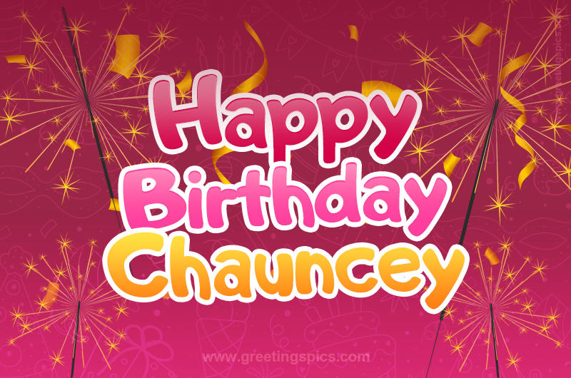 Happy Birthday Chauncey Image with sparklers