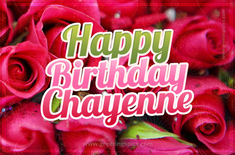 Happy Birthday Chayenne beautiful Image with red roses