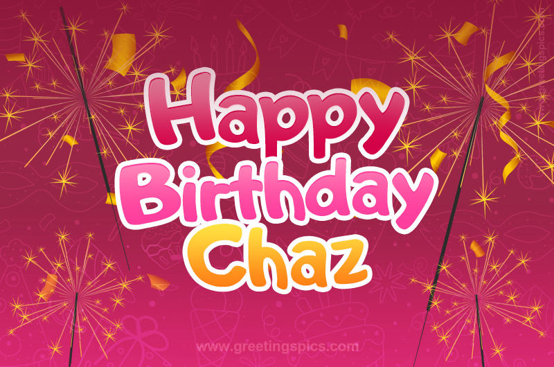 Happy Birthday Chaz Image with sparklers