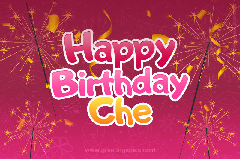 Happy Birthday Che Image with sparklers