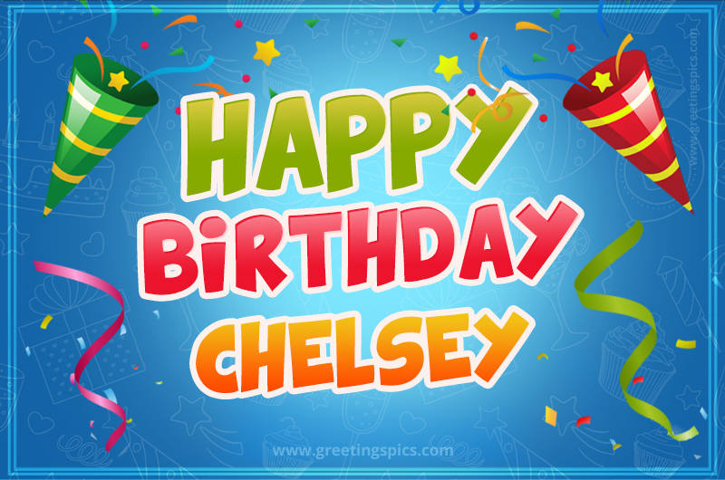 Happy Birthday Chelsey picture with confetti and party poppers