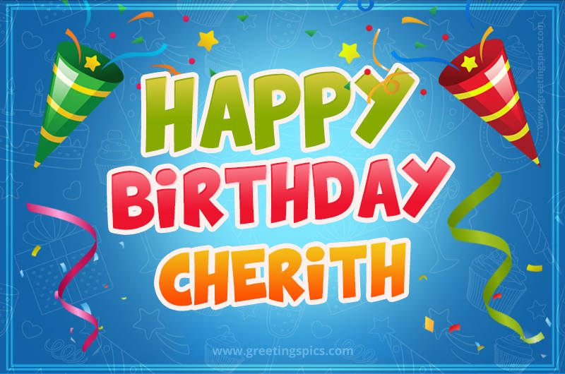 Happy Birthday Cherith picture with confetti and party poppers