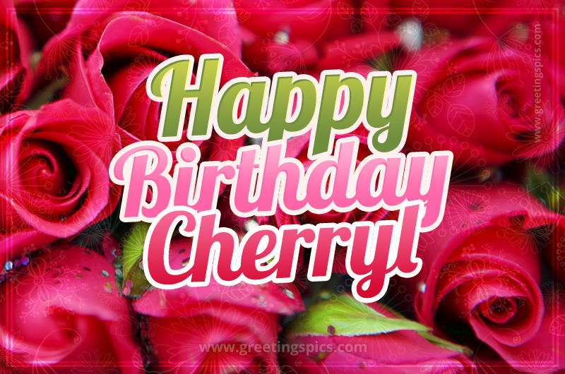 Happy Birthday Cherryl beautiful Image with red roses