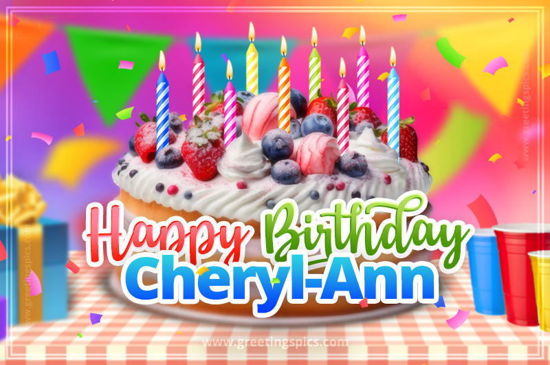 Happy Birthday Cheryl-Ann Colorful Image with fruit cake and candles