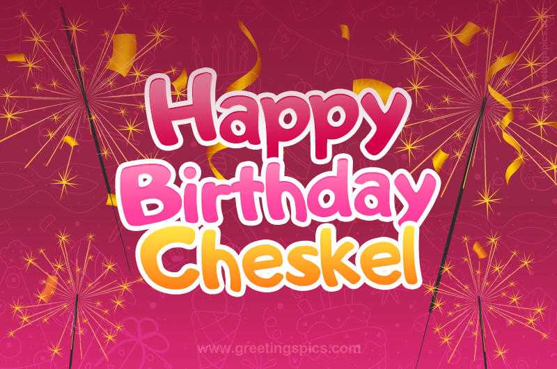 Happy Birthday Cheskel Image with sparklers