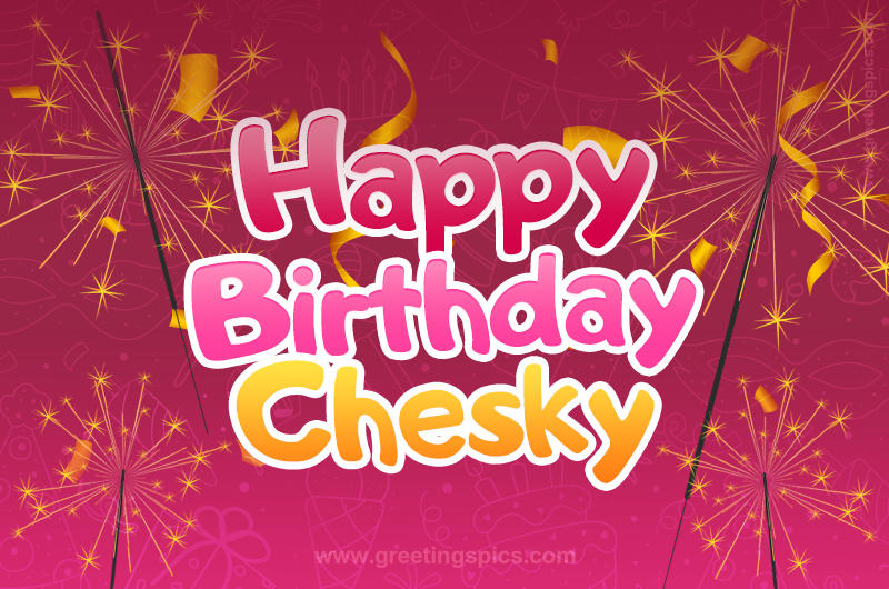 Happy Birthday Chesky Image with sparklers