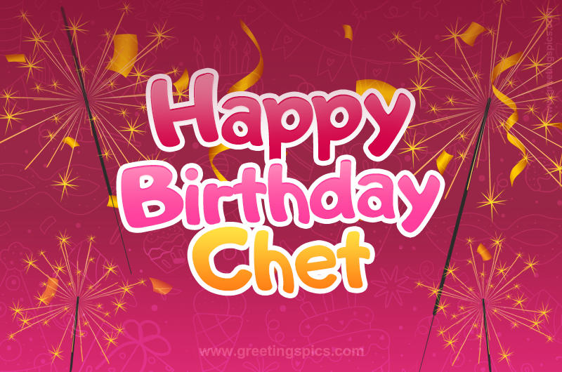 Happy Birthday Chet Image with sparklers