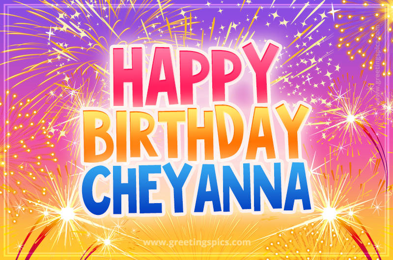 Happy Birthday Cheyanna Picture with fireworks