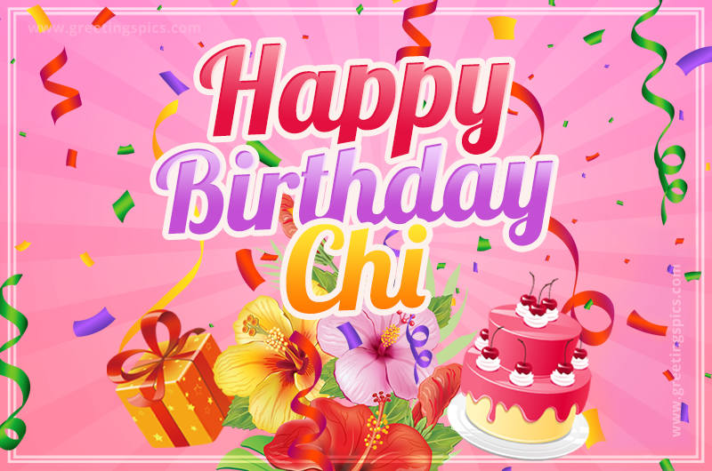 Beautiful Birthday Card for Chi with Cake and bouquet of flowers