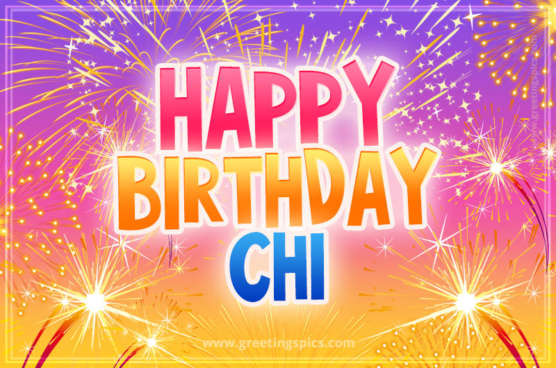 Happy Birthday Chi Picture with fireworks