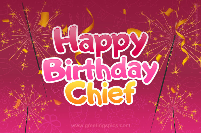 Happy Birthday Chief Image with sparklers