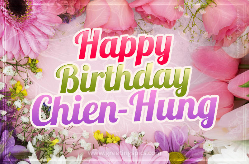 Happy Birthday Chien-Hung Picture with beautiful flowers