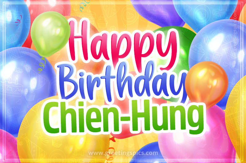 Happy Birthday Chien-Hung Image with colorful balloons