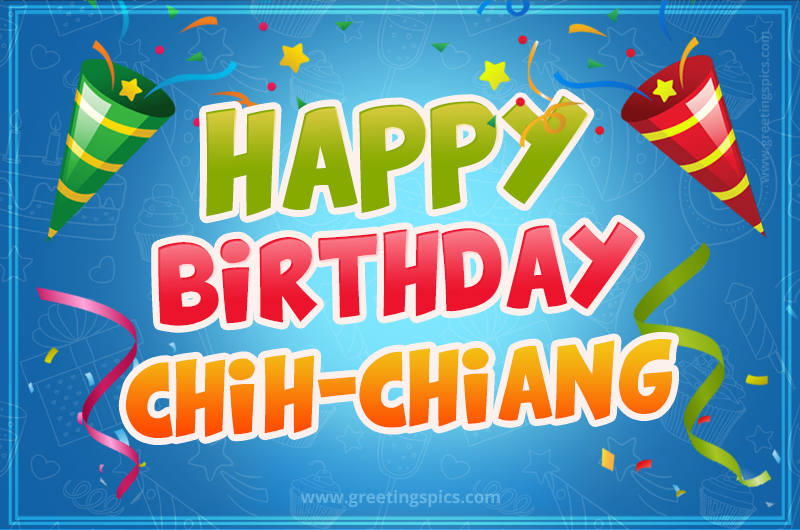 Happy Birthday Chih-Chiang picture with confetti and party poppers