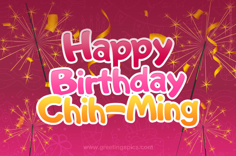 Happy Birthday Chih-Ming Image with sparklers