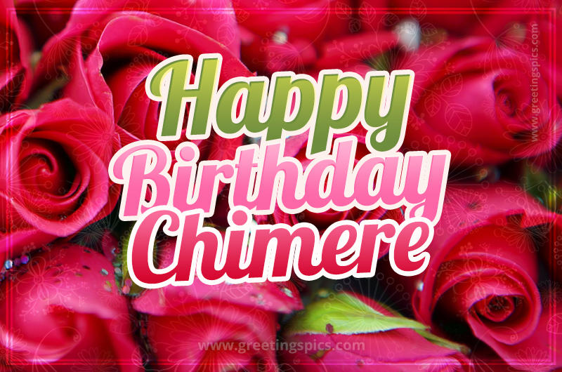 Happy Birthday Chimere beautiful Image with red roses