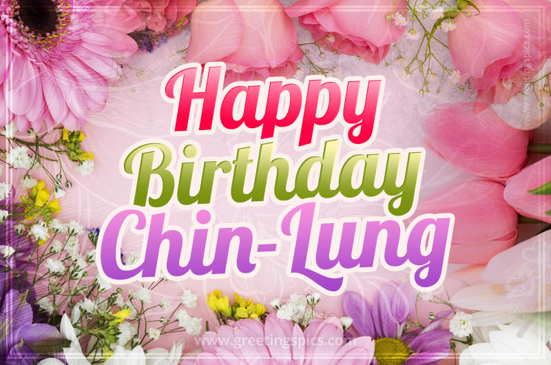 Happy Birthday Chin-Lung Picture with beautiful flowers