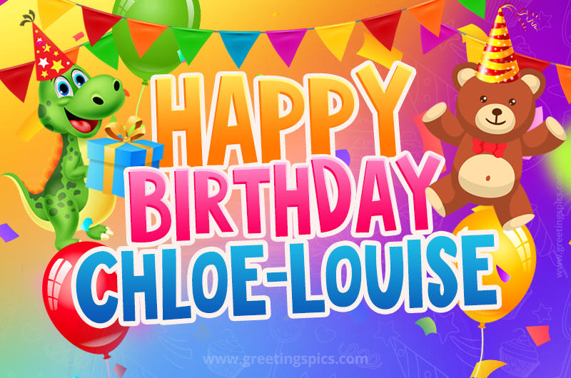 Happy Birthday Chloe-Louise Image for a child with cute dinosaur and bear