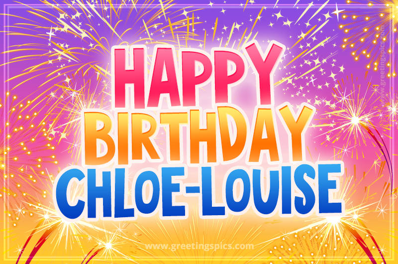 Happy Birthday Chloe-Louise Picture with fireworks