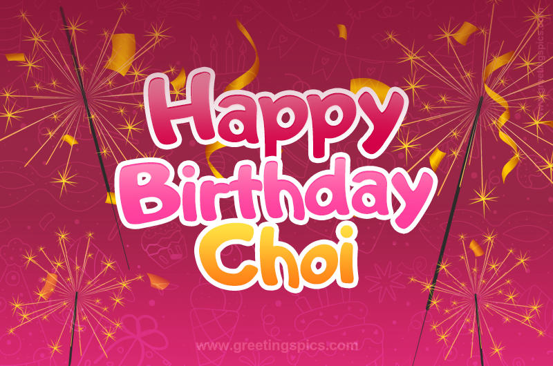 Happy Birthday Choi Image with sparklers