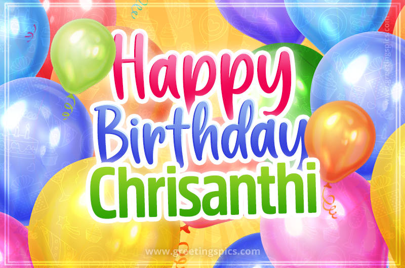 Happy Birthday Chrisanthi Image with colorful balloons