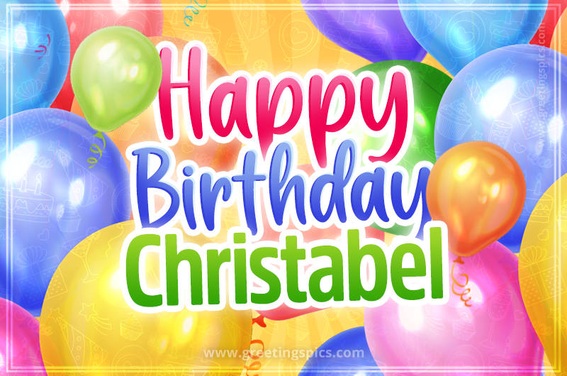 Happy Birthday Christabel Image with colorful balloons