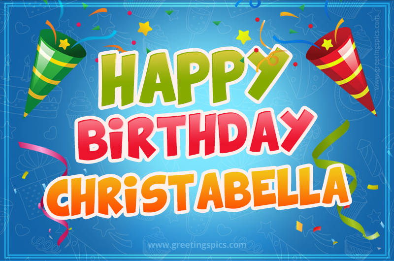 Happy Birthday Christabella picture with confetti and party poppers